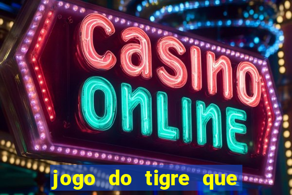 jogo do tigre que da bonus